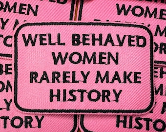 well behaved women rarely make history patch