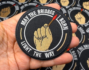 May the bridges I burn light the way patch
