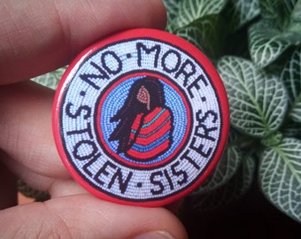 No more Stolen Sisters Pin 1.5"