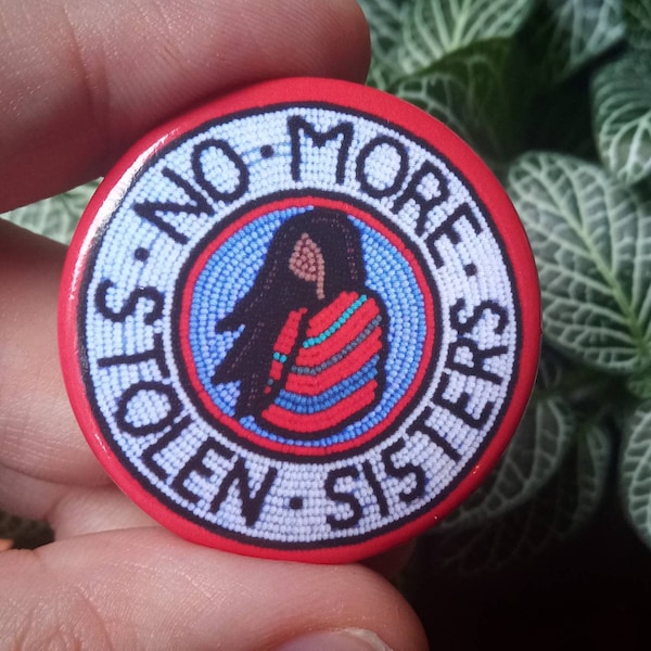 No more Stolen Sisters Pin 1.5"