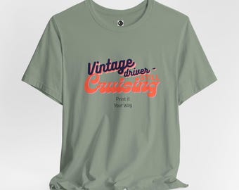 Vintage Driver - Still Cruising Tee, Classic T-shirt, Positive Unisex Shirt, Birthday Gift, Personalized Tee, Retro Style Top, Funny Club