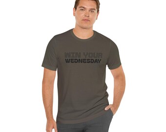 Win Your Wednesday Motivational Tshirt, Unisex Tee, Perfect Gift, Inspiring Shirt, Unisex Birthday Present, Inspirational Quote, Mood Tee
