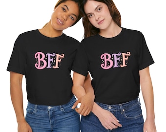 BFF Best Friends Forever Tshirt, Unisex Tee, Inspirational Gift, Birthday Shirt, Positive Vibe, Message, Cute Tee, Group T-shirt, Friendship