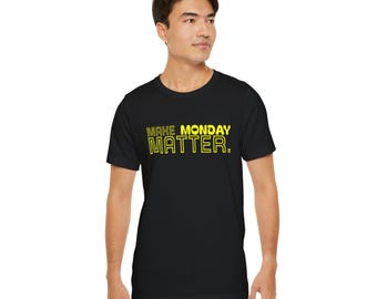 Motivational Weekdays Unisex T-shirt, Monday Tee, Make Monday Matter Tee, Youth Gift, Birthday Present, Unisex Jersey Short Sleeve Shirt