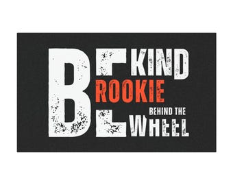 Car Magnet - Be Kind Rookie Behind the Wheel, Funny Car Decor, Driver Gift, Car Accessories, Motivational Car Magnet