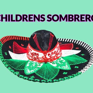 May include: A children's sombrero with a black crown and a wide brim. The brim is decorated with red, white, and green embroidery. The hat has a black and white striped edge and red accents. The text "CHILDRENS SOMBRERO" is displayed above the hat.