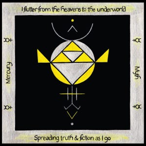 May include: Square artwork with a black background and a central geometric design in yellow, silver, and white. The text "I flutter from the heavens to the underworld" and "Spreading truth & fiction as I go" are at the top and bottom. The words "Mercury" and "Myth" are on the sides.