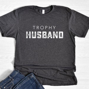 Trophy Husband Shirt, Father&#39;s Day Gift, Birthday or Anniversary Gift for Husband, Funny Men&#39;s Gift Ideas, Perfect Pajama Shirt