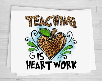 Teaching is Heart Work, Heart, DTF Transfer Sheet, Teacher Appreciation DIY Shirt, Any Size, Heat Transfer, Ready to Apply, Direct to Film