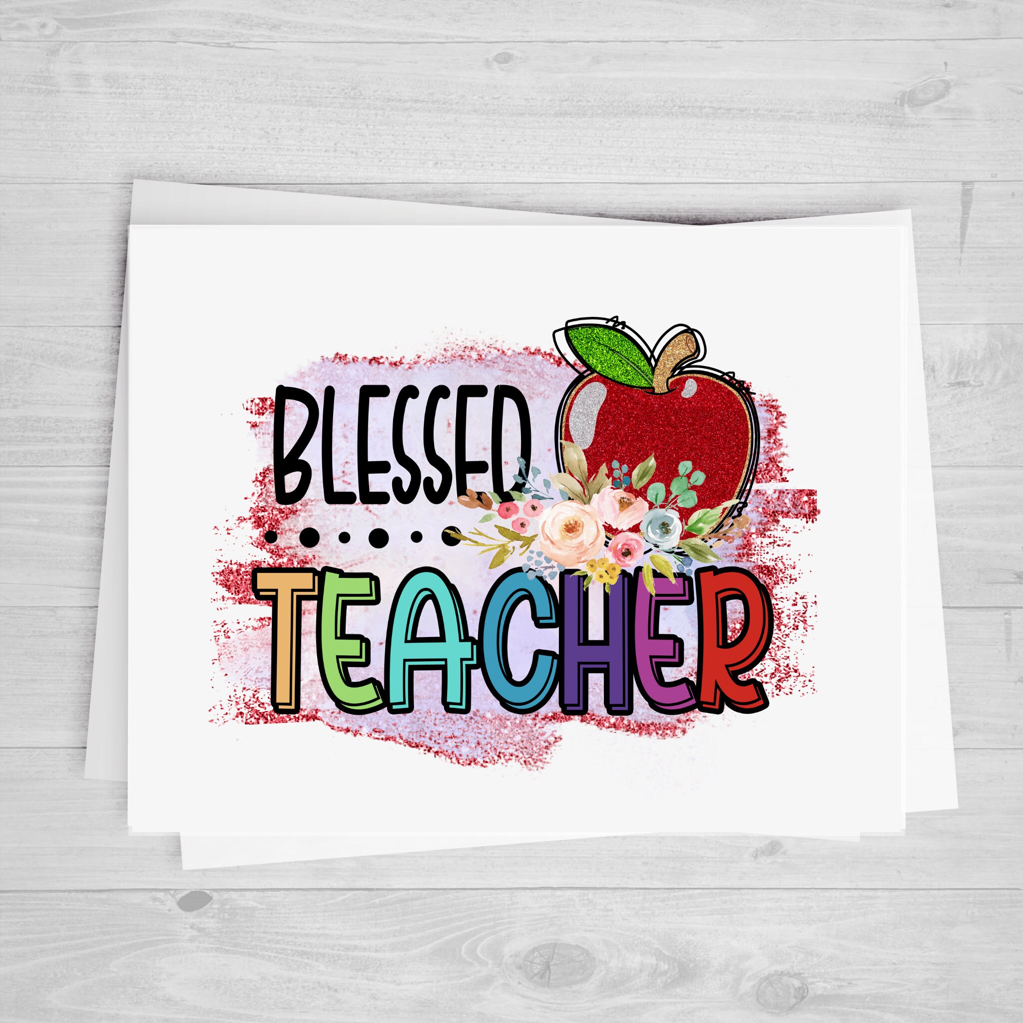 Blessed Teacher, DTF Transfer Sheet, Teacher Appreciation DIY Shirt, Any Size, Heat Transfer, Ready to Apply, Direct to Film