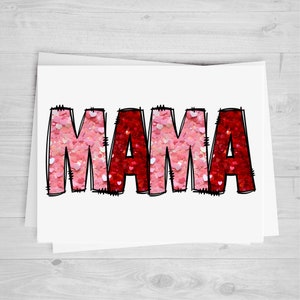 Mama Valentine, Printed Glitter, DTF Transfer Sheet, Any Size, Heat Transfer, Ready to Press, Ready to Apply, Direct to Film, Ships Fast!
