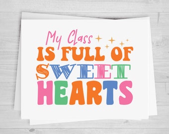My Class Is Full Of Sweet Hearts, DTF Transfer Sheet, Teacher Appreciation Shirt, Any Size, Heat Transfer, Ready to Apply,