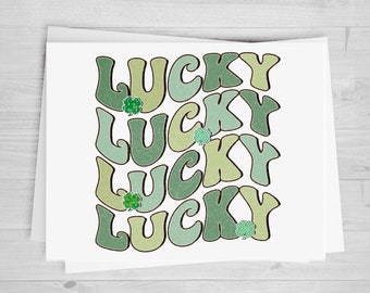 Lucky, Lucky, Lucky, Lucky, DTF Transfer Sheet, St. Patricks Day, Any Size, Heat Transfer, Ready to Press, Ready To Apply