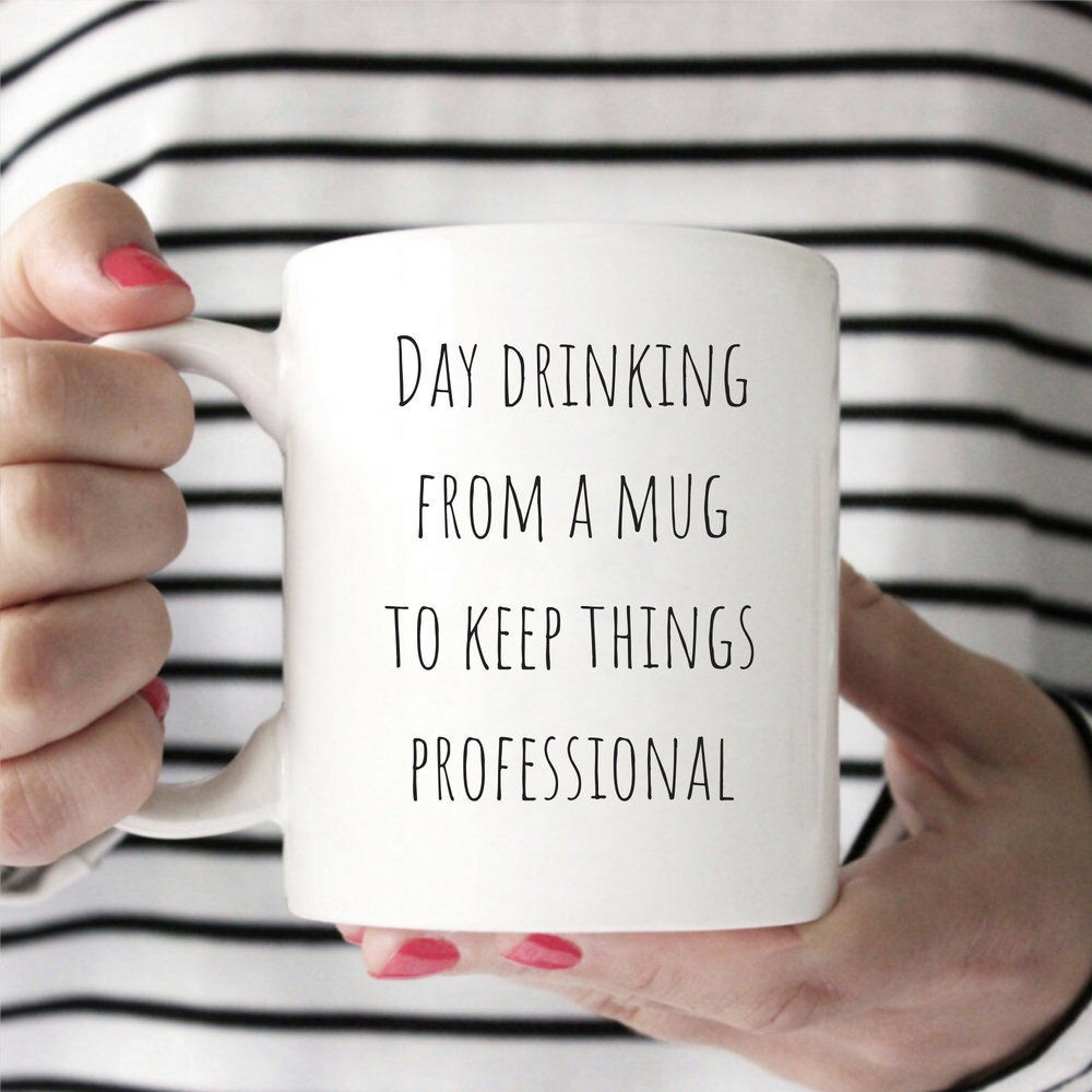 Day Drinking From A Mug to Keep Things Professional Funny Office