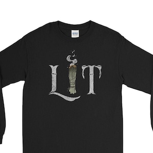 May include: Black long-sleeve t-shirt with a white graphic of a burning sage stick and the word "LIT" in a vintage font.
