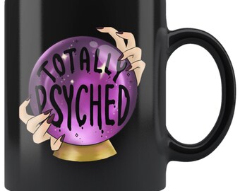 Totally Psyched Black Coffee Mug Funny Halloween Coffee Mug Witch Coffee Mug Witchy Coffee Mug Witchcraft Mug Cute Halloween Mug Spooky Gift