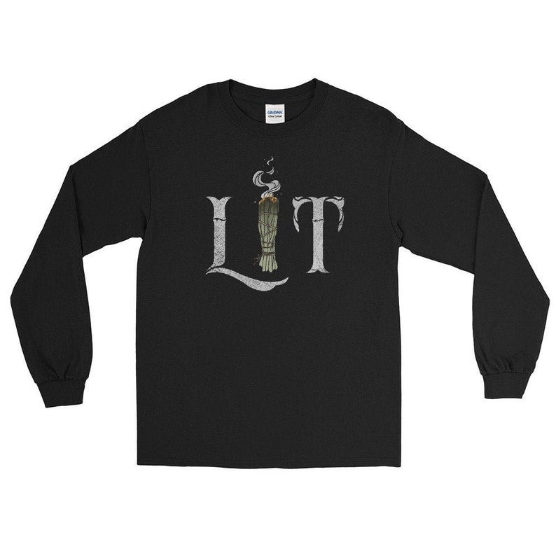 May include: Black long-sleeve t-shirt with a white graphic of a burning sage stick and the word "LIT" in a vintage font.