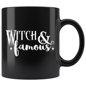 Witch and Famous Coffee Mug Funny Halloween Mug Witch Coffee Cup Witchy Coffee Mug Witchcraft Mug Gifts for Witches Mug Halloween Witch Gift