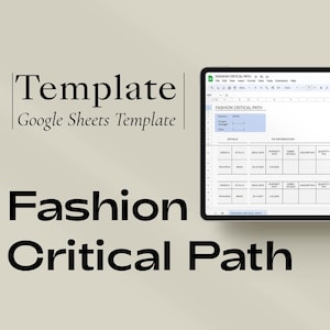 May include: A Google Sheets template for a fashion critical path. The template includes sections for details, lead times, and deadlines. The template is titled "Fashion Critical Path".