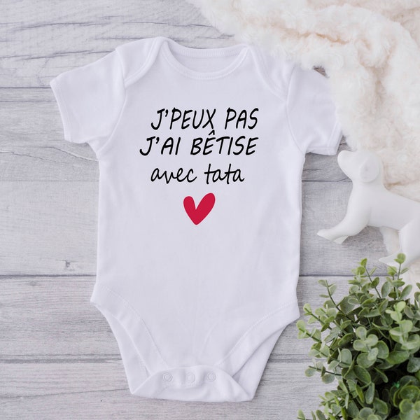 Body bébé j'peux pas j'ai bêtise avec TATA - cadeaux tata - body personnalisé