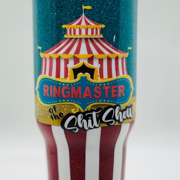 Ringmaster of the Shit Show Tumbler