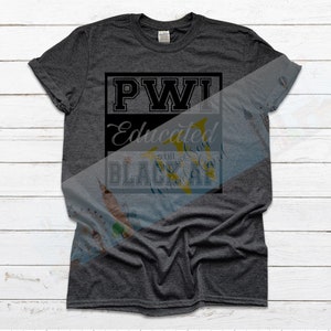 May include: A dark gray t-shirt with a black square graphic that says "PWI Educated Still Got That Black Girl Magic".