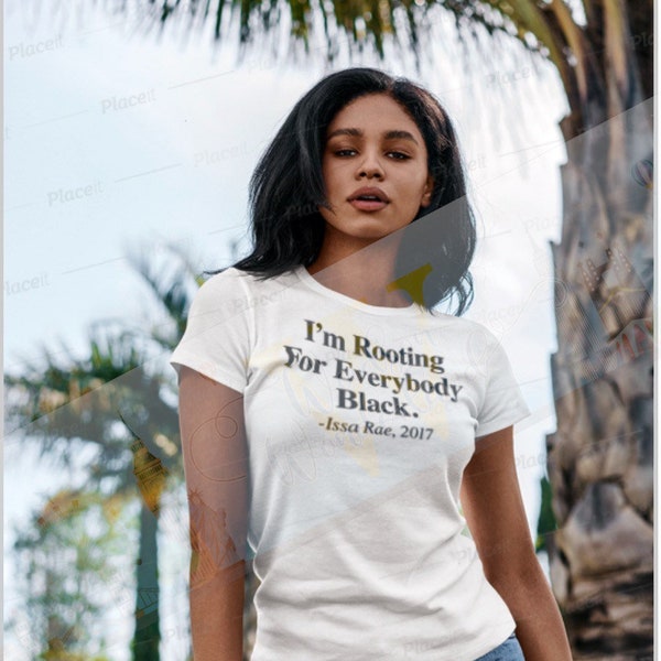 Rooting for everybody black, Issa Rae, Black History T-Shirt, phrase shirt, Unisex statement T-shirt
