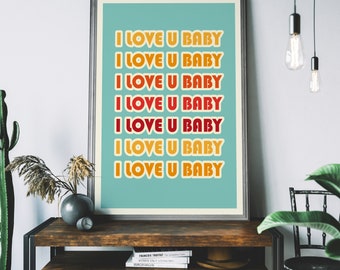 I Love U Baby Print. I Love You Wall Art. Retro Inspired Typographic Picture. Choice of colours