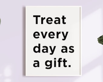 Treat Every Day As A Gift, 3 Color Options, Printable Wall Art, Happy Wall Art