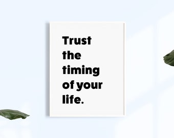 Trust In The Timing Of Your Life, 3 Color Options, Printable Poster, Uplifting Quotes