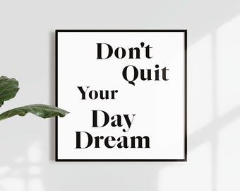 Don't Quit Your Day Dream, Printable, Wall Art, Inspirational Quote, Office Decor, Modern