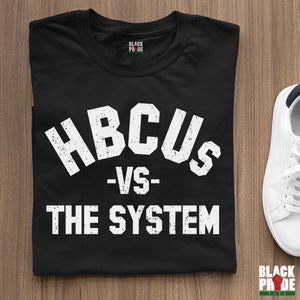 HBCU Shirt - Black College Shirt - HBCUs vs. The System T-shirt