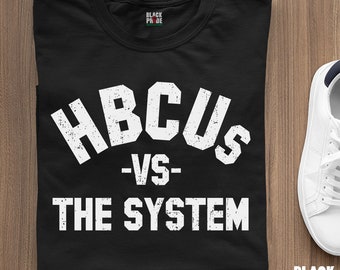 HBCU Shirt - Black College Shirt - HBCUs vs. The System T-shirt