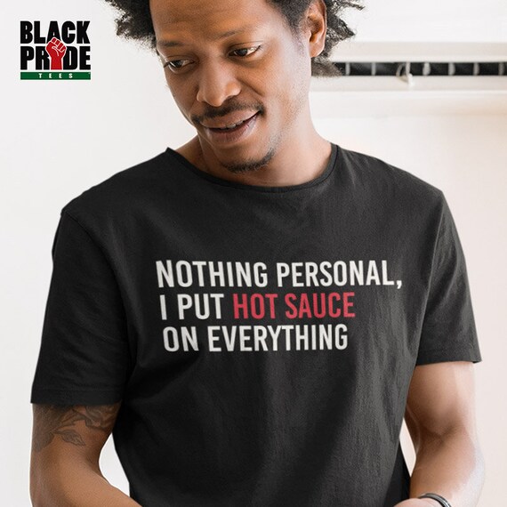 Hot Sauce on Everything T-shirt Hot 