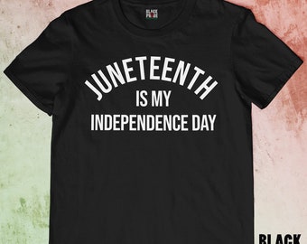 Juneteenth Is My Independence Day T-shirt - Juneteenth Day - Juneteenth Shirt