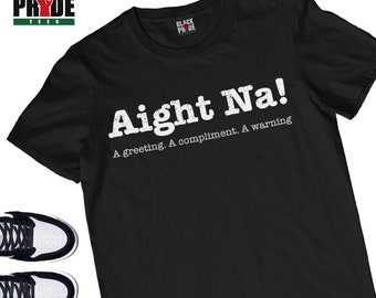 Aight Na! T-Shirt