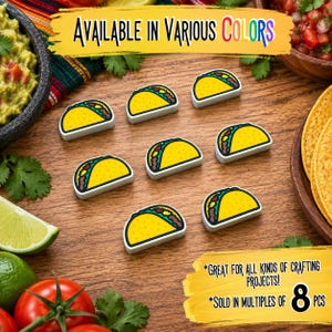 May include: Seven small taco-shaped embellishments with yellow shells, green lettuce, and brown meat. The text reads: Available in various colors, Great for all kinds of crafting projects, Sold in multiples of 8 pcs. These items are arranged on a wooden surface.