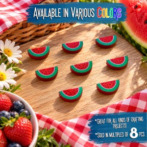 May include: Seven small, semi-circular watermelon slice embellishments featuring red flesh with black seeds and a green rind. The text on the image reads: AVAILABLE IN VARIOUS COLORS, GREAT FOR ALL KINDS OF CRAFTING PROJECTS!, SOLD IN MULTIPLES OF 8 PCS.