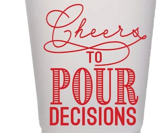 Everyday |  Cheers to Pour Decisions | Frost Flex Cups