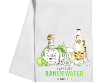 Make My Ranch Water a Double Tea Towel