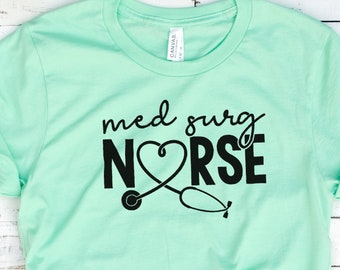 Med Surg Nurse Shirt Medical Surgical Nurse Gift for Nurses Nursing Shirt Nurse Life Registered Nurse Appreciation RN Shirt Tshirts 1671