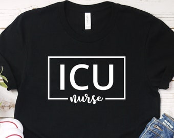 ICU Nurse Shirt Intensive Care Unit Nurse Gift for Nurses Nursing Shirt Nurse Life Registered Nurse Appreciation RN Shirt Tshirts 1247-1