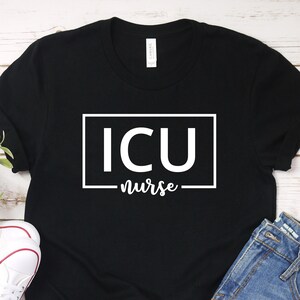ICU Nurse Shirt Intensive Care Unit Nurse Gift for Nurses Nursing Shirt Nurse Life Registered Nurse Appreciation RN Shirt Tshirts 1247-1