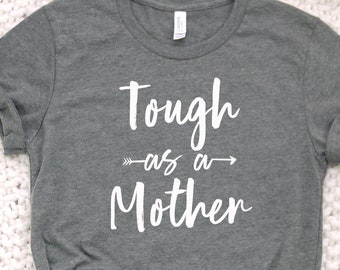 Tough as a Mother Shirt Mom Gift for Mom New Mom Gift Mama Shirt Mom Life Shirt Mom Shirt Mom Tee Mothers Day Gift 575