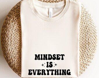 Motivational Graphic Tees Mindfulness Inspirational Tshirt Positive Life Quotes Affirmation Sayings Tshirt Gift Mindset Is Everything 2149 F