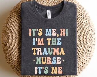 Trauma Nurse Shirts Nursing Graduate T-shirts Psychologist Tees Doctor Med School Tshirt Nurse Appreciation Hi It's Me Trauma Nurse 2189-2 F