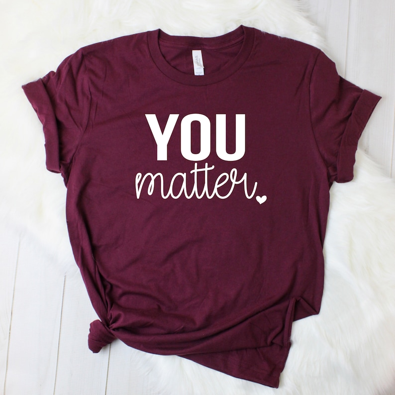 Social Worker Shirt You Matter Shirt School Counselor Shirt Inspirational Womens Gift Teacher Shirts for Teacher Kindness Matters 1270-2 