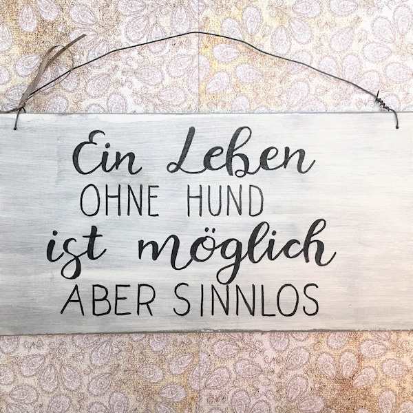 Holzschild Deko Schild mit Spruch "Ein Leben ohne Hund..." Vintage handgemacht Türschild Zuhause Dekor Wohndeko Wanddekoration weiß Geschenk