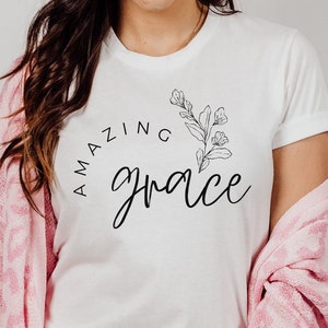 Christian Shirt Amazing Grace Shirt for Christian Clothing Christian Apparel Flower Shirt Spring Tshirt for Christian Gift for Christian