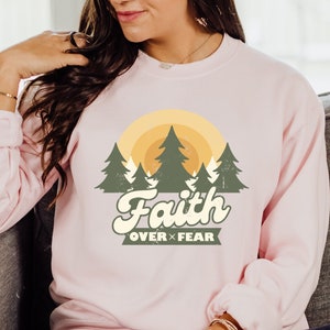 Faith Over Fear Sweatshirt, Christian Clothing, Bible Verse Shirt, Faith Sweatshirt for Women, Faith Crewneck Sweater, Gift for Christian
